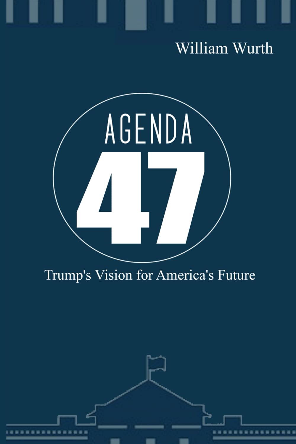Agenda 47: Trumps Vision for the Future of America