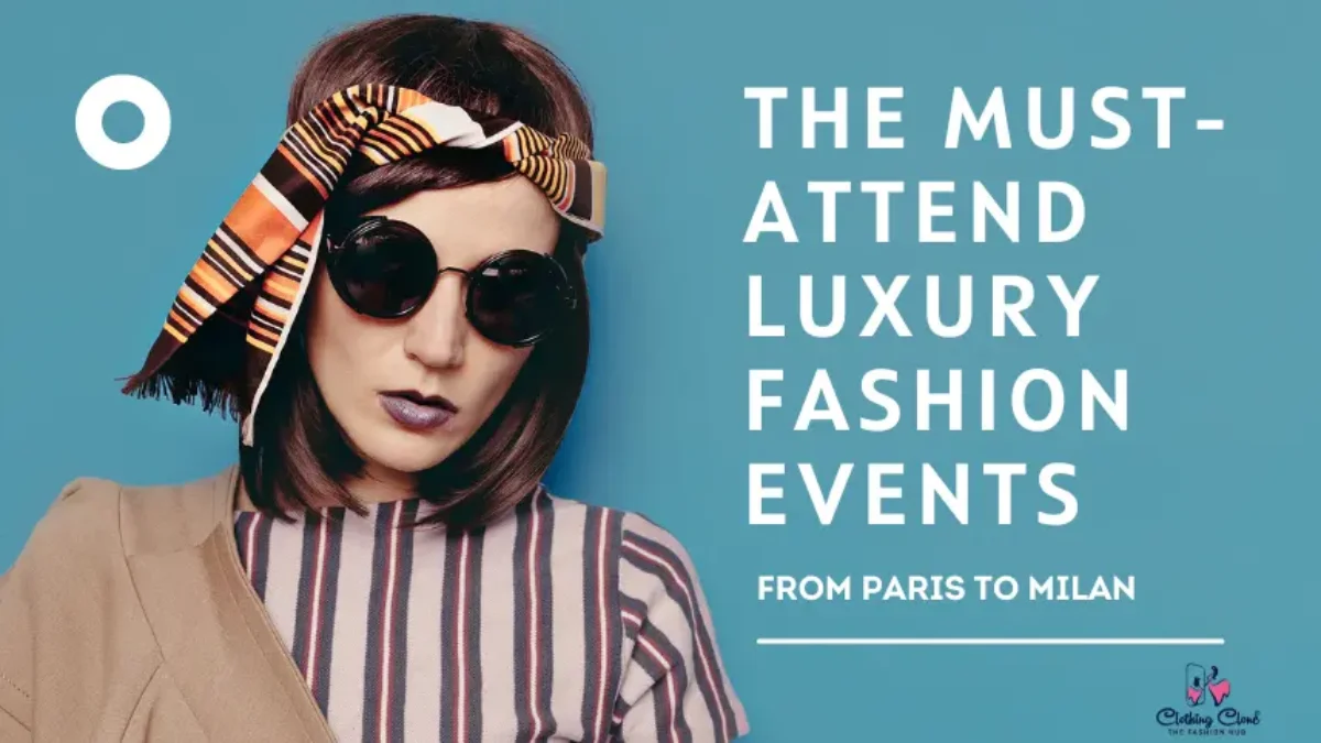 Luxury Fashion Events: Your Ultimate Guide to the Scene