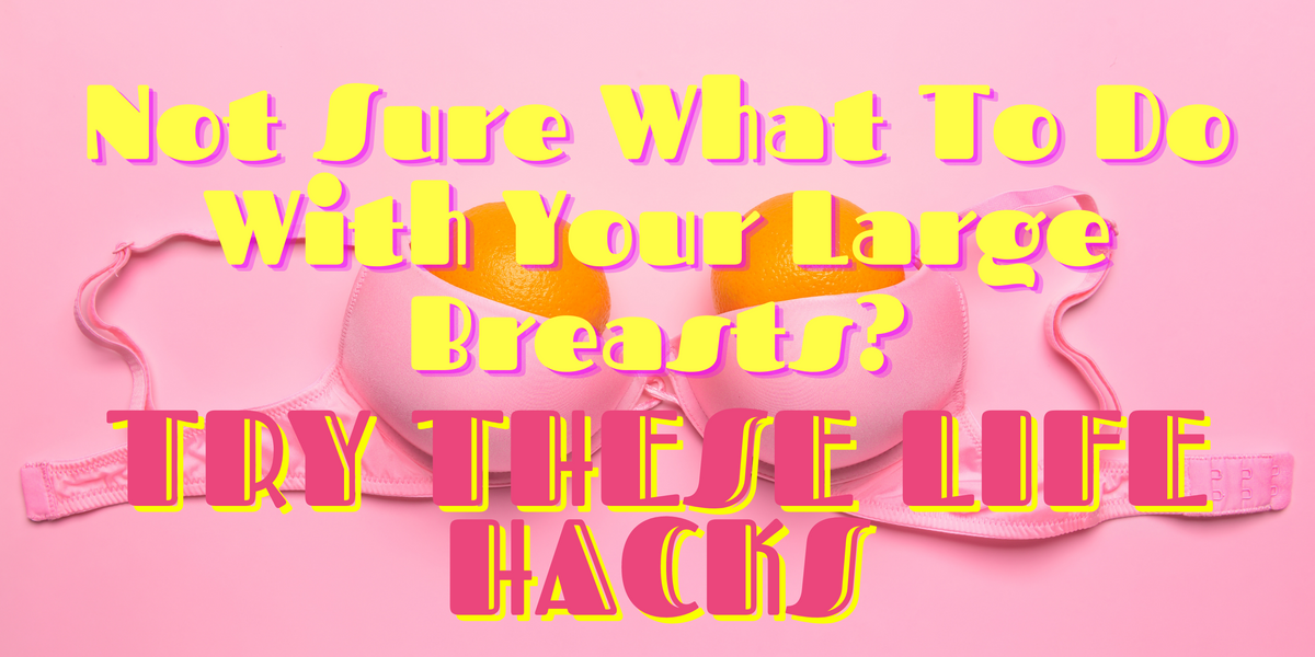 Dealing with the problems of big boobs? Try these simple tips for much better everyday comfort and support.