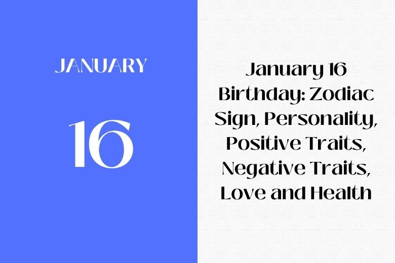 Jan 16 Birthdays: Personality Traits & Compatibility