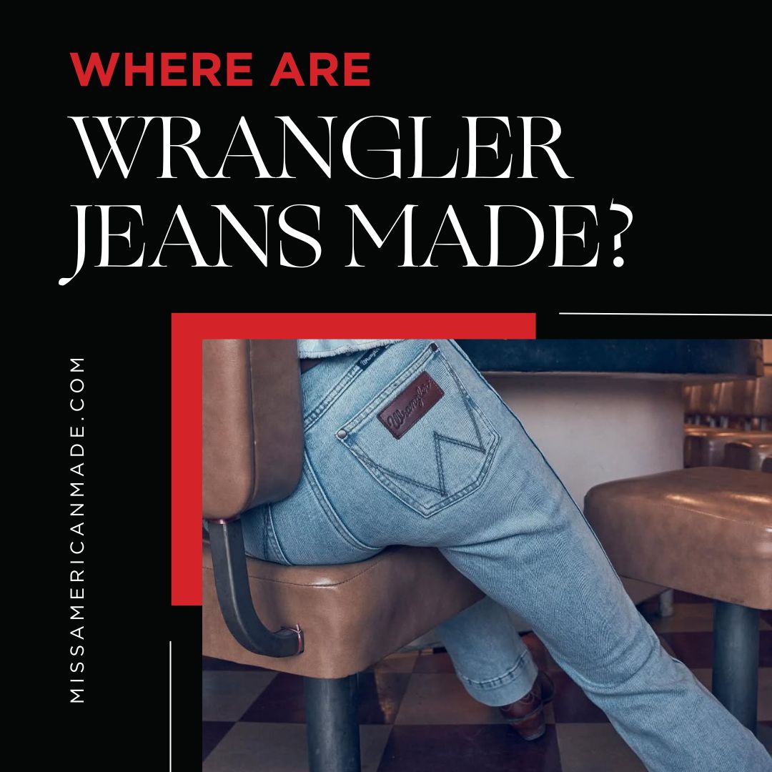 Are Wrangler jeans made in America? Many wonder, so heres what we know about their production.