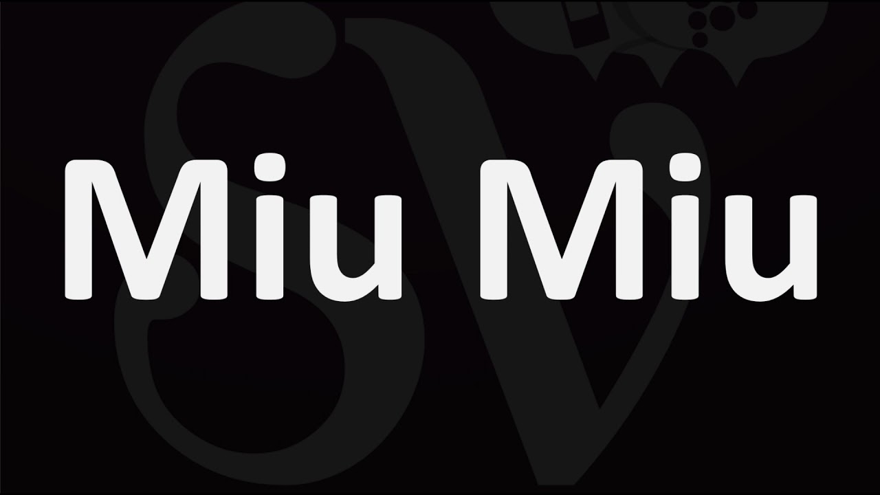 How to say miu miu right simple tricks for perfect pronunciation