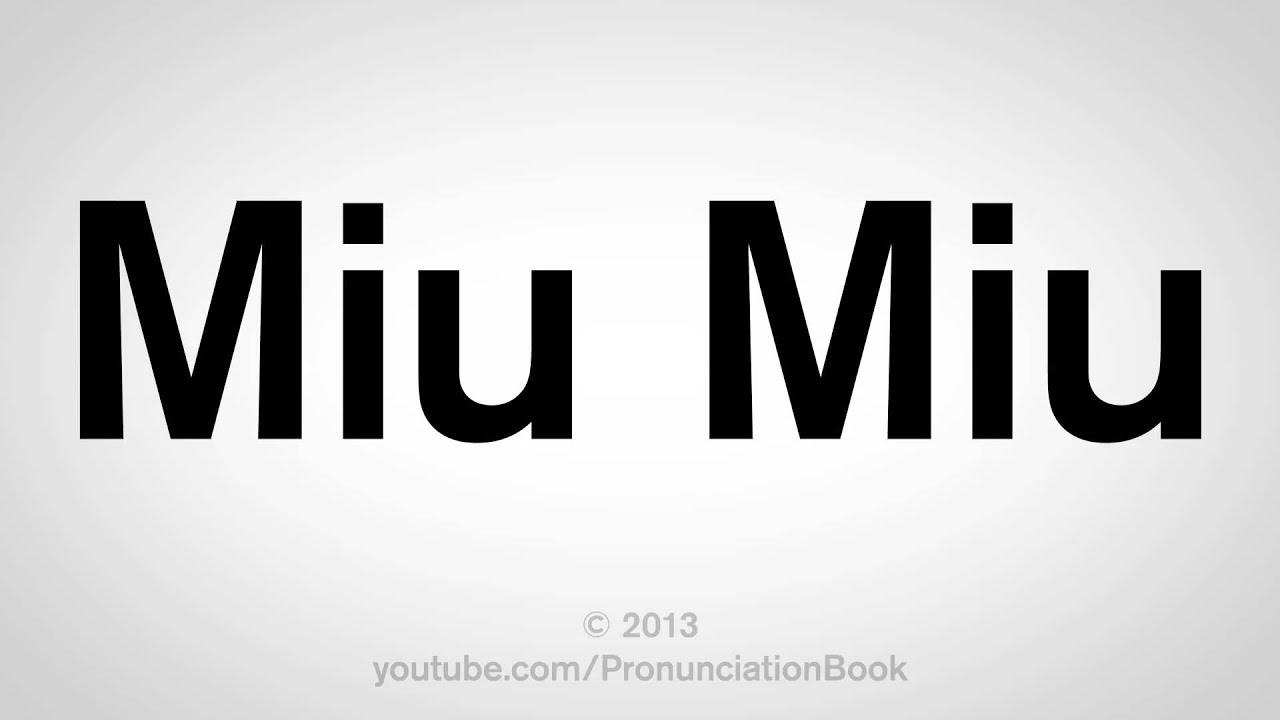 How to say miu miu right simple tricks for perfect pronunciation